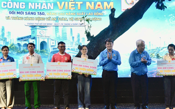 Khai mạc Tháng công nhân: Tặng 12 'mái ấm Công đoàn cho' người lao động