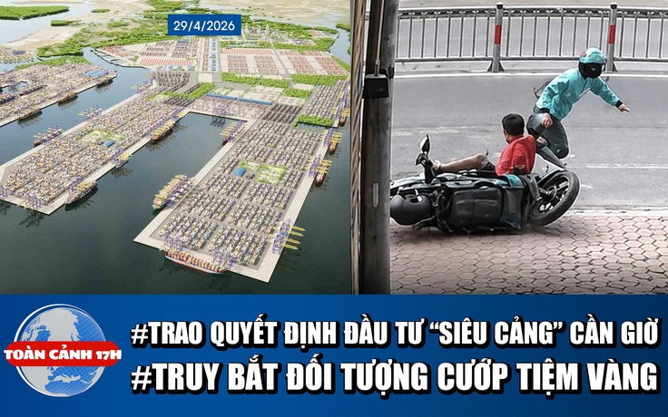 Toàn cảnh 17h: TP.HCM trao quyết định đầu tư 'siêu' cảng Cần Giờ | Truy bắt đối tượng cướp tiệm vàng