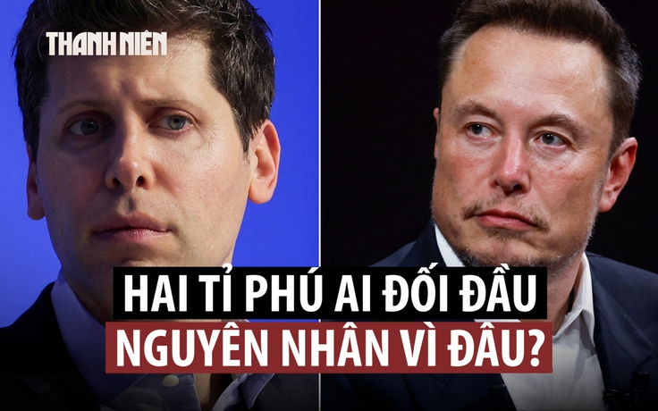 Elon Musk đối đầu Sam Altman: Vì sao có cuộc chiến pháp lý giữa hai trùm công nghệ?
