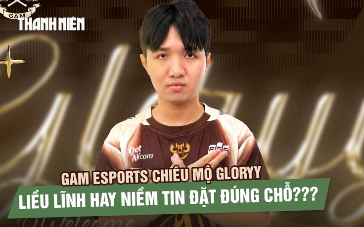 GAM Esports gây chấn động với bản hợp đồng mang tên Gloryy