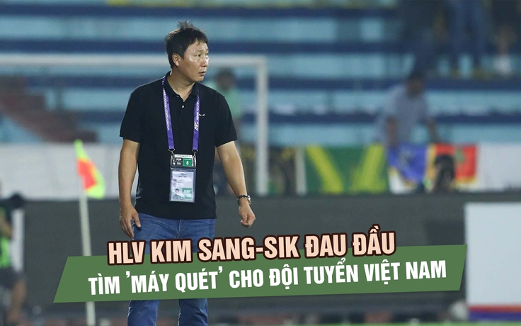 HLV Kim Sang-sik đau đầu tìm ’máy quét’ tuyến giữa cho đội tuyển Việt Nam