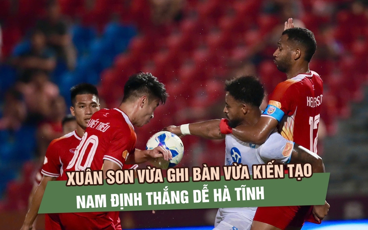 Xuân Son vừa ghi bàn vừa kiến tạo, Nam Định thắng dễ Hà Tĩnh