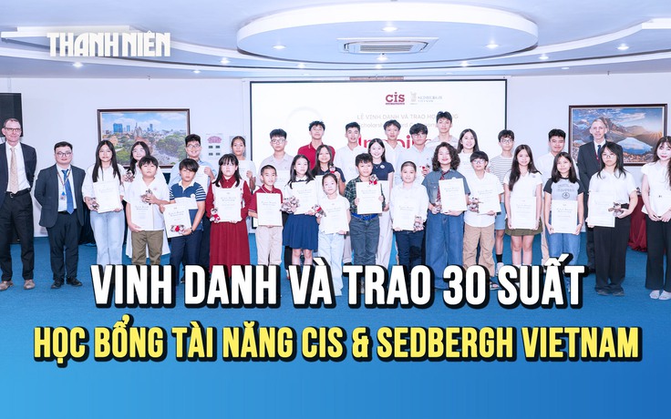 Trường Quốc tế Canada CIS & Sedbergh Vietnam trao 30 suất học bổng Tài năng 2026 – 2027