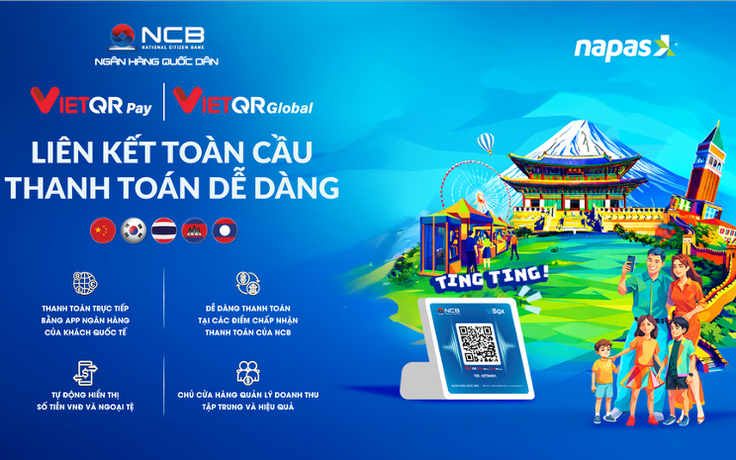 NCB thúc đẩy thanh toán xuyên biên giới, giúp doanh nghiệp nội địa hút khách quốc tế