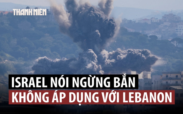 Israel tiếp tục tấn công Lebanon dù chấp nhận ngừng bắn với Iran