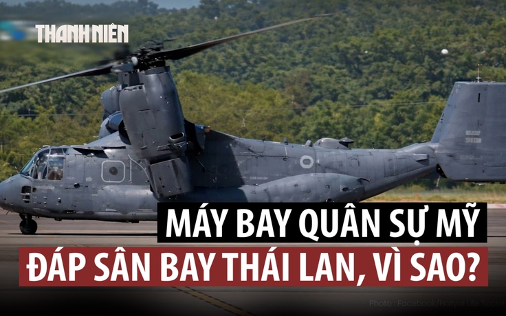 Vì sao nhiều máy bay quân sự Mỹ hạ cánh ở Thái Lan?