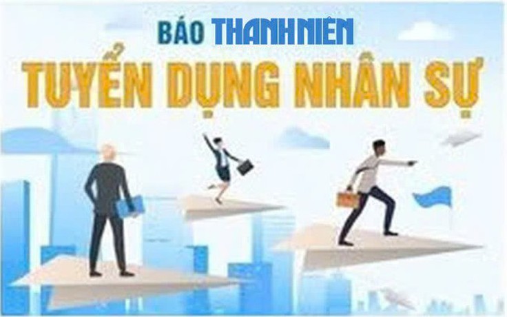 Báo Thanh Niên tuyển dụng phóng viên