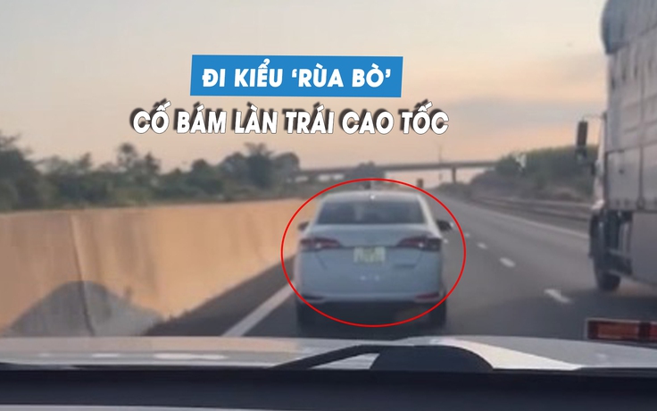 Bức xúc ô tô chạy 'rùa bò' nhưng vẫn quyết bám làn trái cao tốc