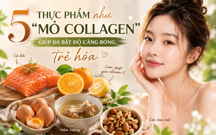 5 thực phẩm như ‘mỏ collagen’ giúp da bật độ căng bóng, trẻ hóa sau 2 tuần