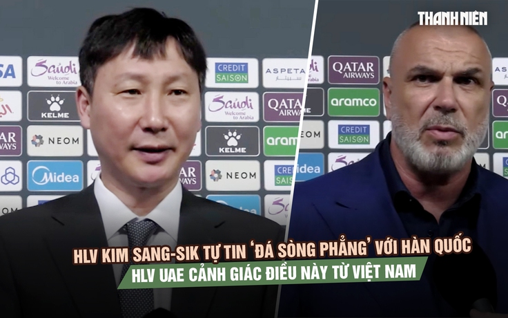 HLV Kim Sang-sik tự tin ‘đá sòng phẳng’ với Hàn Quốc, HLV UAE cảnh giác điều này từ Việt Nam