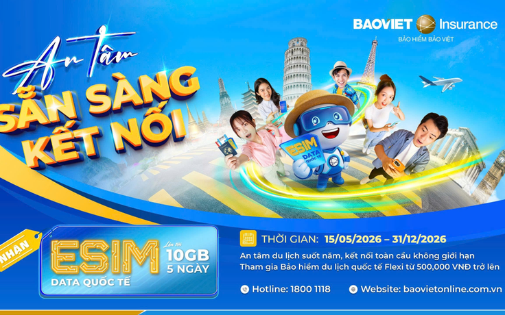 Du lịch cần có bảo hiểm, chọn Bảo hiểm Bảo Việt có eSIM kết nối toàn cầu