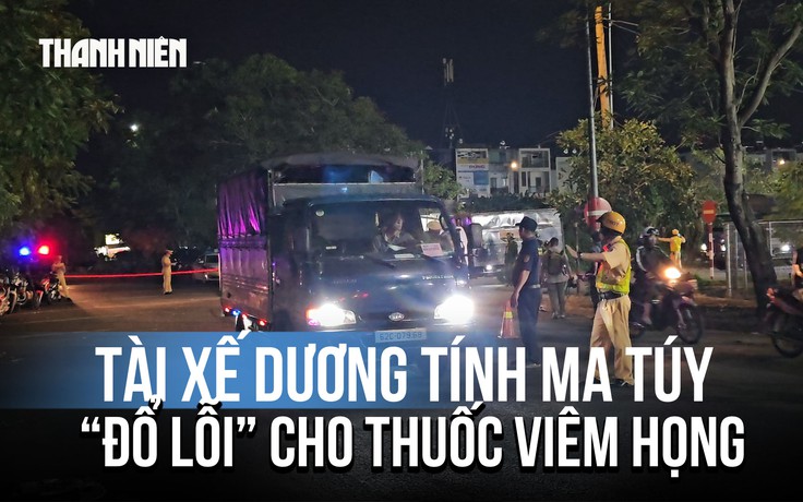 Tài xế dương tính ma túy đổ lỗi do... uống thuốc viêm họng khi kiểm tra ở chợ Bình Điền