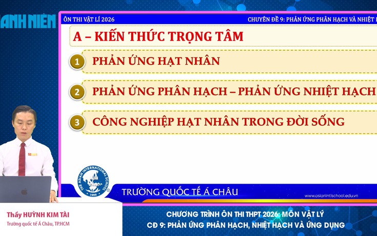 BÍ QUYẾT ÔN THI THPT 2026 | Môn vật lý | Chuyên đề 9 | Phản ứng phân hạch, nhiệt hạch và ứng dụng