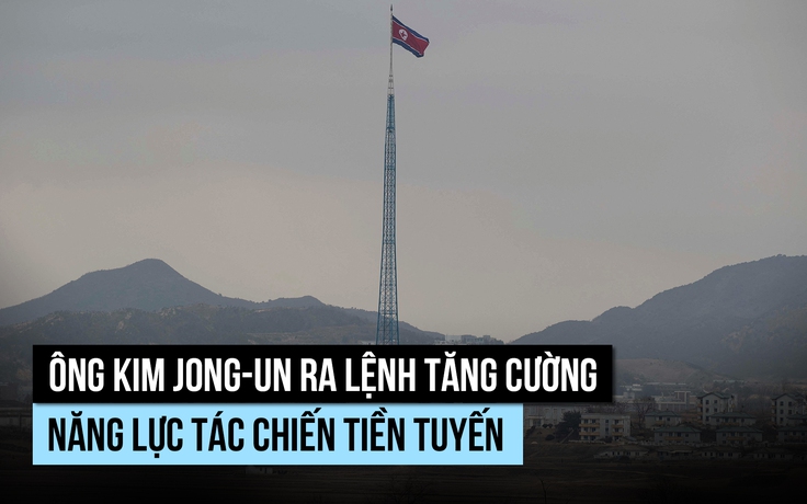 Ông Kim Jong-un chỉ thị củng cố lực lượng Triều Tiên giáp Hàn Quốc