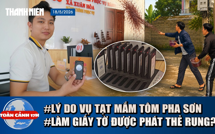 Toàn cảnh 17h: Lý do vụ tạt mắm tôm vào nhà dân | Làm giấy tờ được phát thẻ rung như quán cà phê?