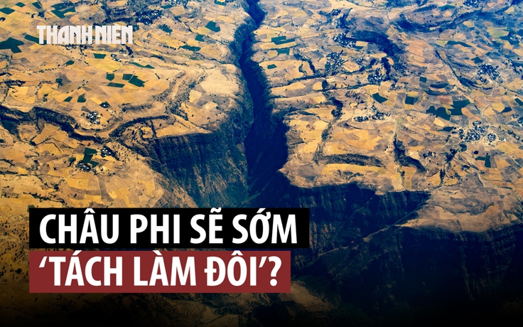 Sẽ có đại dương chia tách châu Phi?