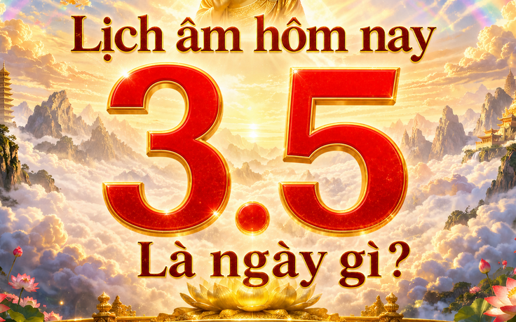 Lịch âm hôm nay: Nhiều người Việt quan tâm ngày 3.5, là ngày gì?
