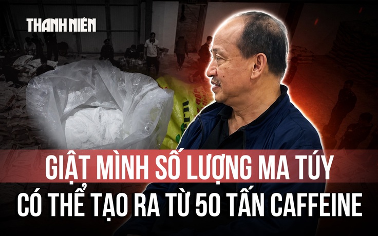 Vụ bắt Trưởng khoa Dược: Từ 50 tấn caffeine, các đối tượng có thể chế ra 150 tấn ma túy