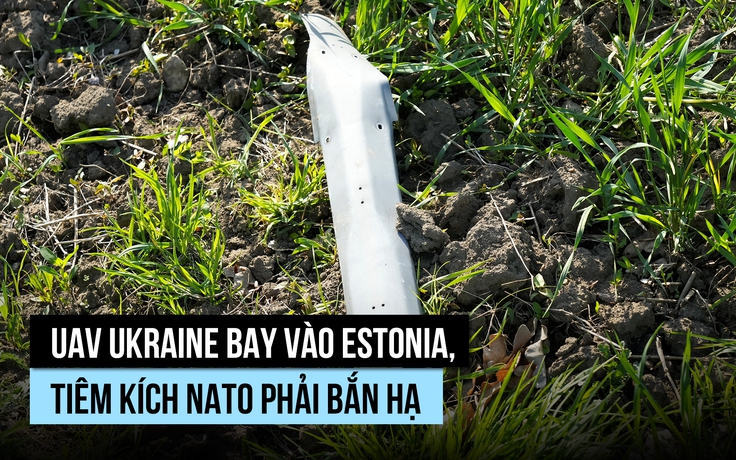 UAV Ukraine bay vào Estonia, tiêm kích NATO phải bắn hạ
