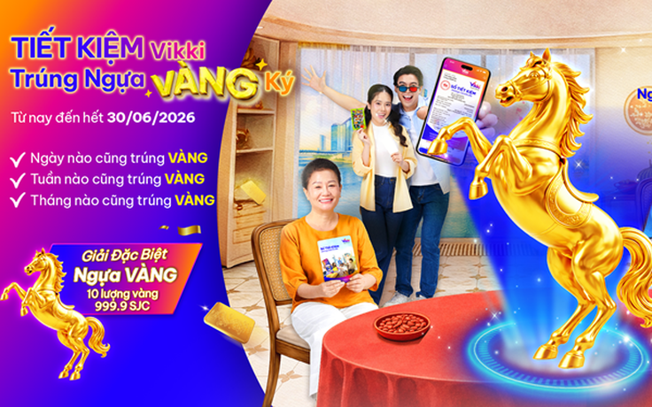‘Tiết kiệm Vikki - Trúng ngựa vàng ký’: Hàng trăm chỉ vàng đã tìm thấy chủ nhân