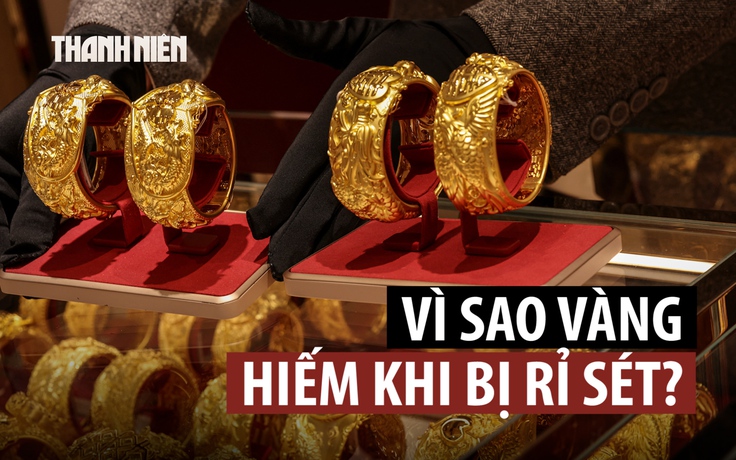 Nhờ đâu vàng không rỉ sét qua năm tháng?