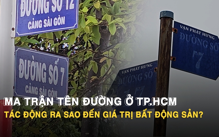 Ma trận tên đường ở TP.HCM: Tác động ra sao đến giá trị bất động sản?