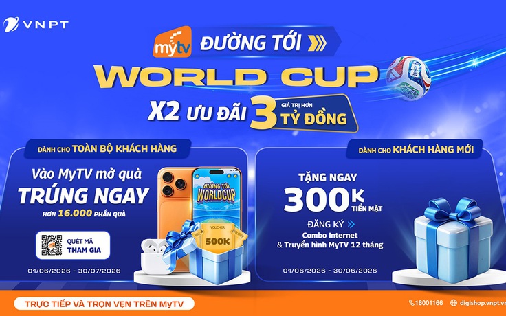 VNPT tung ưu đãi trị giá 3 tỉ đồng mùa World Cup 2026