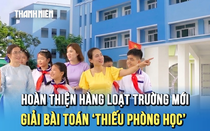 TP.HCM bứt tốc hoàn thiện hàng loạt trường học mới, giải bài toán ‘thiếu phòng học’