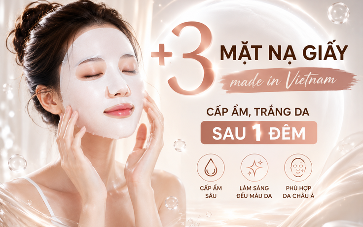 +3 mặt nạ giấy ‘made in Vietnam’ giúp cấp ẩm, cải thiện tone da sau 1 đêm