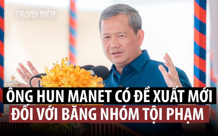 Thủ tướng Campuchia tính đưa thành viên băng nhóm tội phạm ra xây công sự biên giới