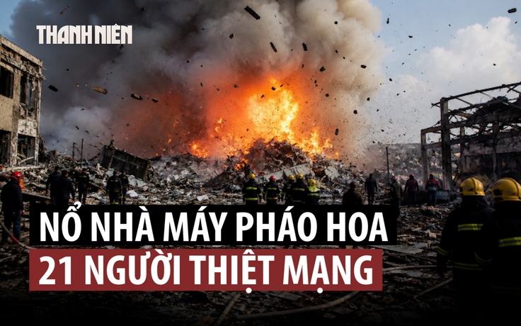 Nổ lớn làm 21 người chết ở nhà máy pháo hoa Trung Quốc