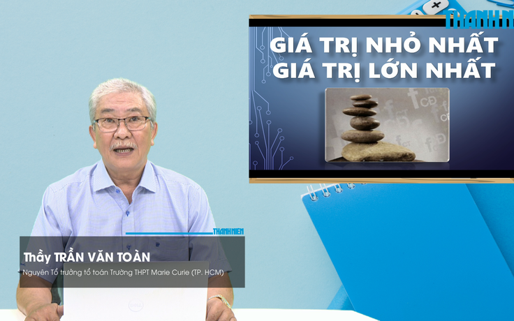 BÍ QUYẾT ÔN THI THPT 2026 | Môn toán | Chuyên đề 10 | Giá trị nhỏ nhất, giá trị lớn nhất