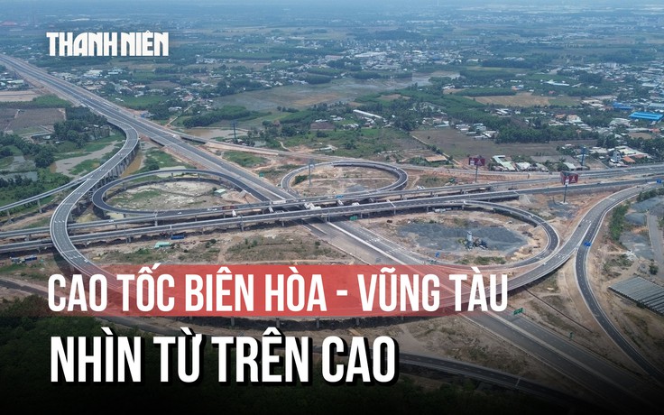 Cận cảnh cao tốc Biên Hòa - Vũng Tàu sắp nối thông toàn tuyến