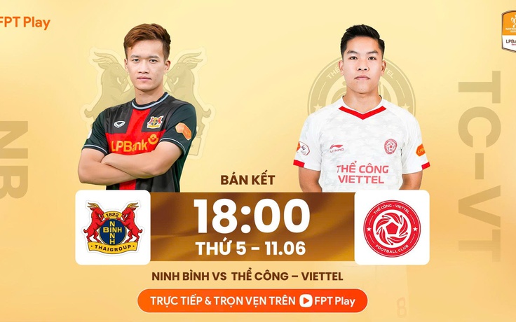 Lịch thi đấu Cúp quốc gia hôm nay: Ninh Bình đại chiến Thể Công Viettel, Nam Định quyết thắng CLB CA TP.HCM 