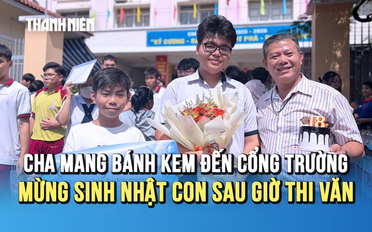 Khoảnh khắc ấm lòng: Cha mang bánh kem đến cổng trường mừng sinh nhật con sau giờ thi môn văn