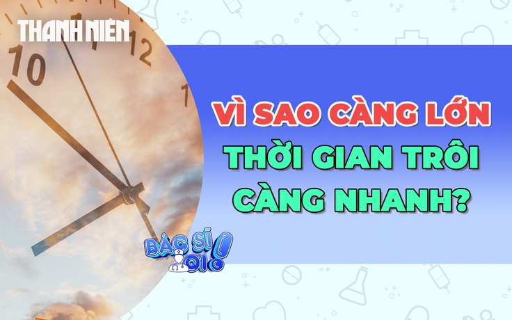 Thời gian thật sự trôi nhanh hơn khi chúng ta già đi?