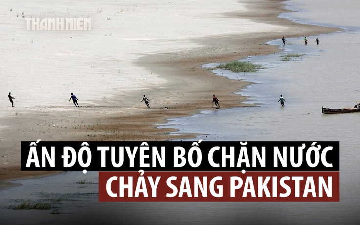 Ấn Độ đe dọa chặn nguồn nước của Pakistan