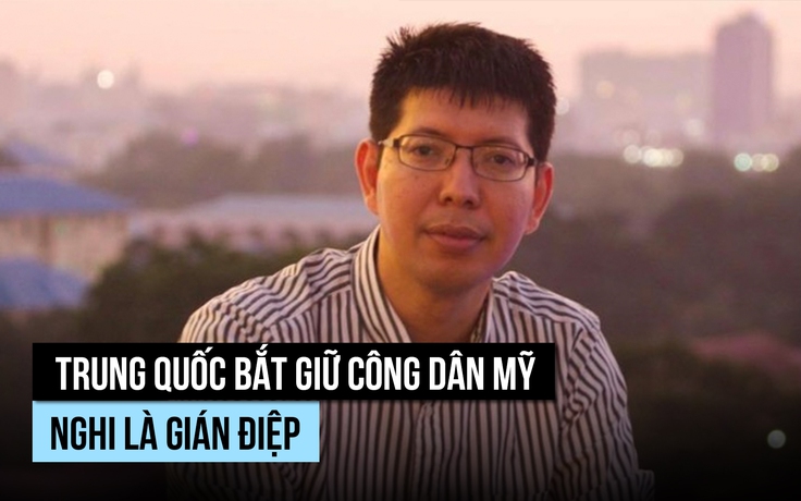 Trung Quốc bắt giữ công dân Mỹ nghi là gián điệp