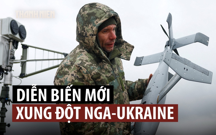 Xung đột Ukraine đang có những diễn biến lớn nào?