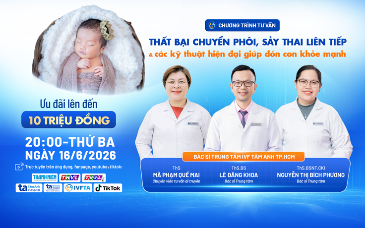 Thất bại chuyển phôi, sảy thai liên tiếp & các kỹ thuật giúp đón con khỏe mạnh