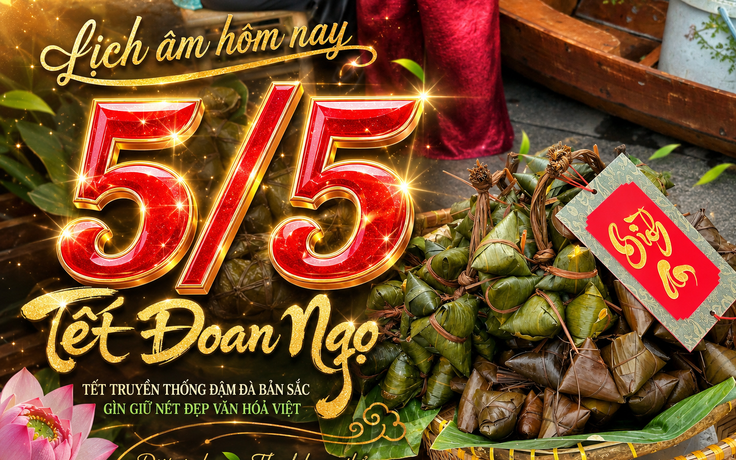 Lịch âm hôm nay mùng 5 tháng 5 Tết Đoan Ngọ, dương lịch 19.6 là ngày gì?