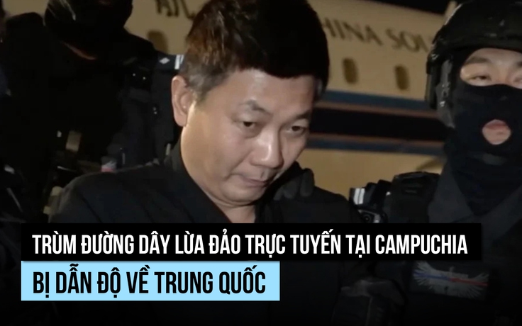 Trung Quốc dẫn độ trùm đường dây lừa đảo trực tuyến từ Campuchia