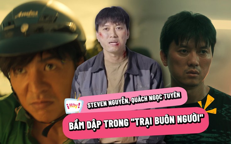 Steven Nguyễn, Quách Ngọc Tuyên bầm dập trong 'Trại buôn người'