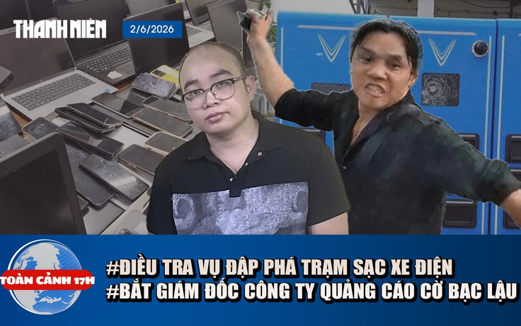 Toàn cảnh 17h: Điều tra vụ 11 trạm sạc xe Vinfast bị đập phá | Bắt giám đốc quảng cáo web cờ bạc 'lậu'