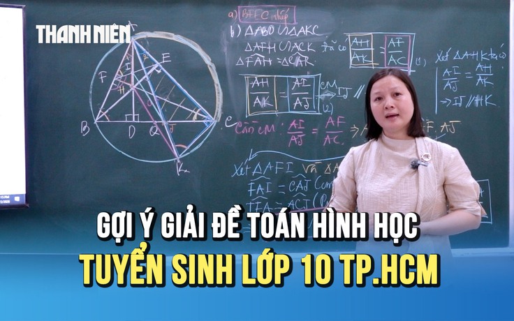 [VIDEO] Gợi ý giải đề toán hình học đề thi tuyển sinh lớp 10