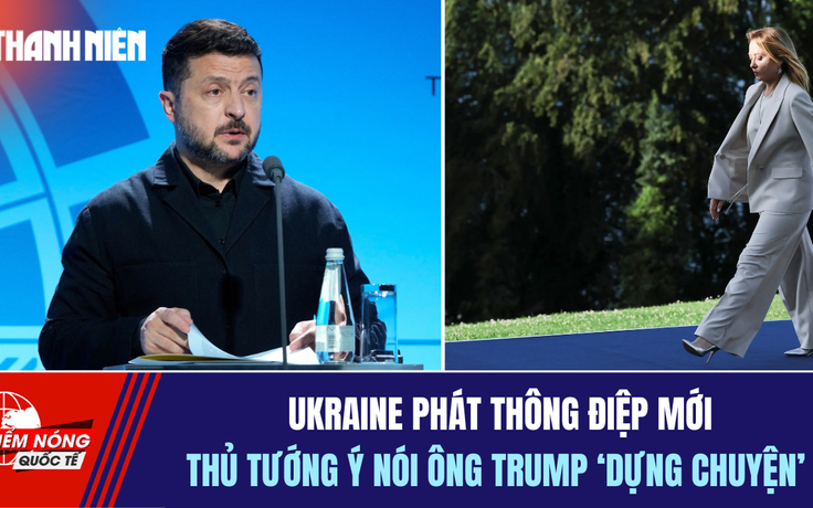 Tiêu điểm quốc tế 21.6: Ukraine phát thông điệp mới | Nước Ý phản ứng ông Trump