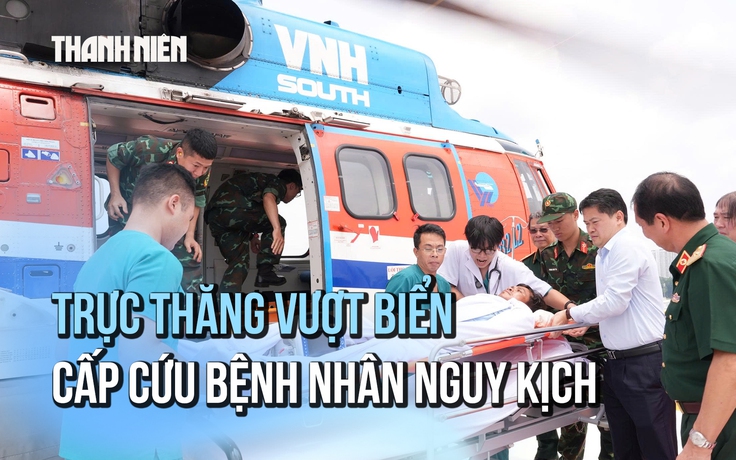 Trực thăng vượt biển đưa bệnh nhân nguy kịch từ nhà giàn DK-1 về đất liền trong 'cuộc đua sinh tử'