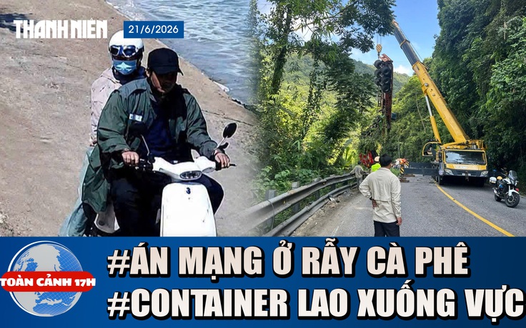 Toàn cảnh 17h: Lời khai vụ sát hại nữ sinh quăng xuống giếng | Container lao xuống vực ở đèo Bảo Lộc
