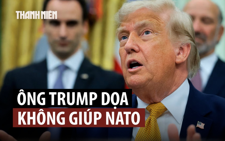 Tổng thống Trump dọa trả đũa thành viên NATO không hỗ trợ Mỹ