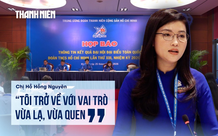 Bí thư Trung ương Đoàn Hồ Hồng Nguyên: 'Vai trò mới vừa lạ, cũng vừa quen'